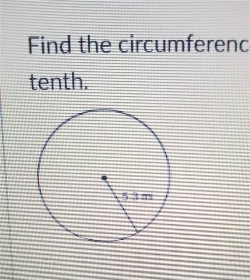 Find the circumference. Use 3.14 for the value of pi. Round your answer to the nearest-example-1