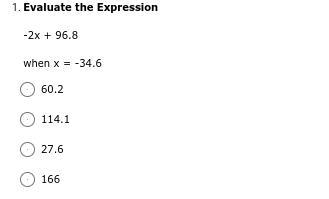 PLEASE HELP ME Evaluate the Expression -2x + 96.8 when x = -34.6 60.2 114.1 27.6 166-example-1