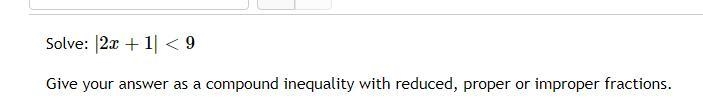 Give your answer as a compound inequality with reduced, proper or improper fractions-example-1