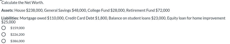 Calculate the Net Worth. Assets: House $238,000, General Savings $48,000, College-example-1