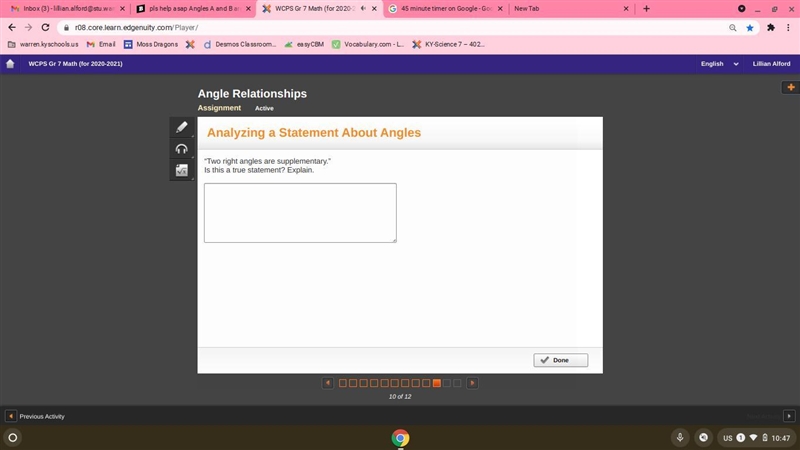 Pls help asap “Two right angles are supplementary.” Is this a true statement? Explain-example-1