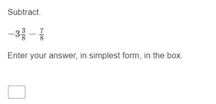 Subtract -3 3/8 - 7/8 enter your answer in simplest form in the box-example-1