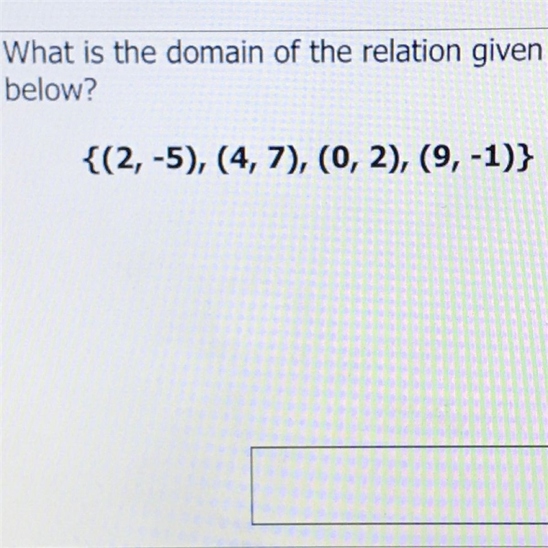 What is the domain of the relation given below? {(2,-5), (4,7), (0, 2), (9, -1)}-example-1