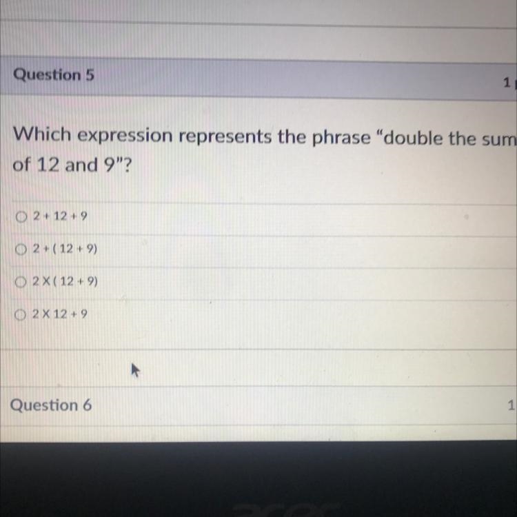 Which expression represents the phrase "double the sum of 12 and 9"? 2 + 12 + 9 2+(12 + 9) 2 X-example-1