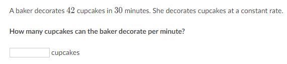 A baker decorates 42 cupcakes in 30 minutes. She decorates cupcakes at a constant-example-1