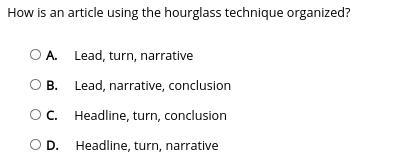 How is an article using the hourglass technique organized? A. Lead, turn, narrative-example-1