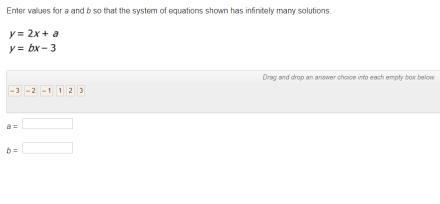 Enter values for a and b so that the system of equations shown has infinitely many-example-1