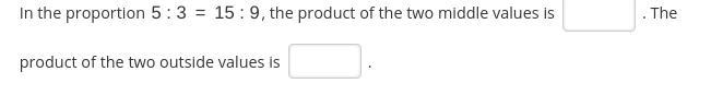 In the proportion 5:3 = 15:9, the product of the two middle values is ___.-example-1