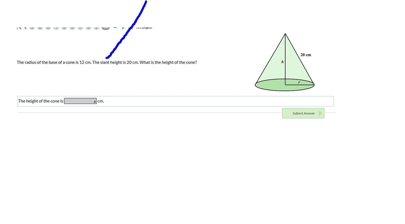 the radius of the base of a cone is 12 cm. The slant height is 20 cm. What is the-example-1