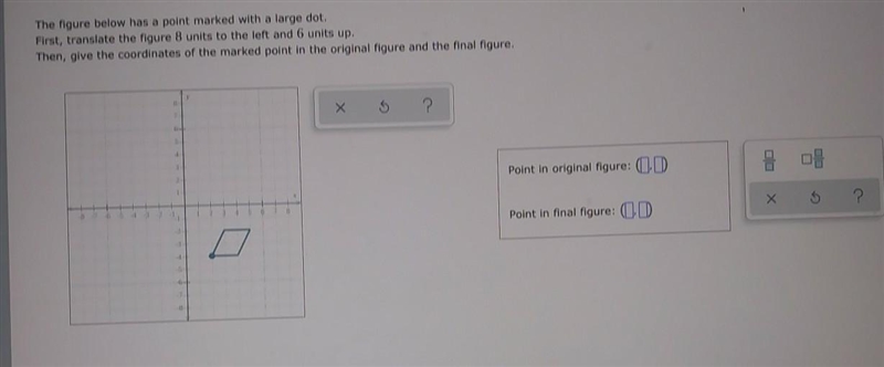 HELP ME PLS !! The figure below has a point marked with a large dot. First, translate-example-1