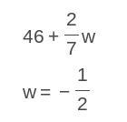 46+ 2/7w w= -1/2 You don't need to show your work-example-1