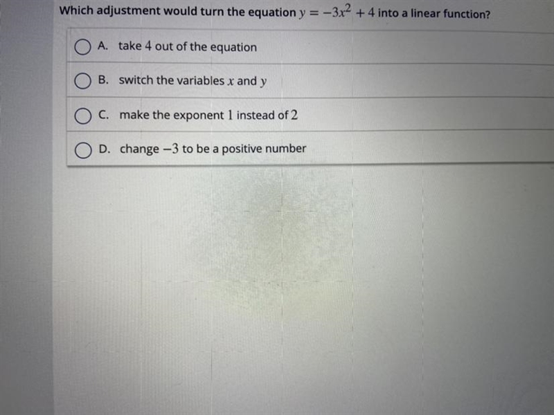 FIRST LOOK AT THE PICTURE PLS. Which adjustment would turn the equation y = –3x2 + 4 into-example-1