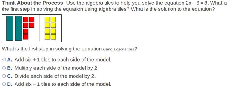 Use the algebra tiles to help you solve the equation 2x-6=8. What is the first step-example-1