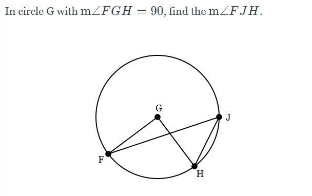 In Circle G with m< FGH = 90, find m< FJH-example-1