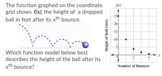 Which function below BEST describes the height of the ball after the xth bounce? A-example-1