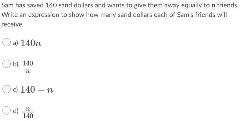 Sam has saved 140 sand dollars and wants to give them away equally to n friends. Write-example-1