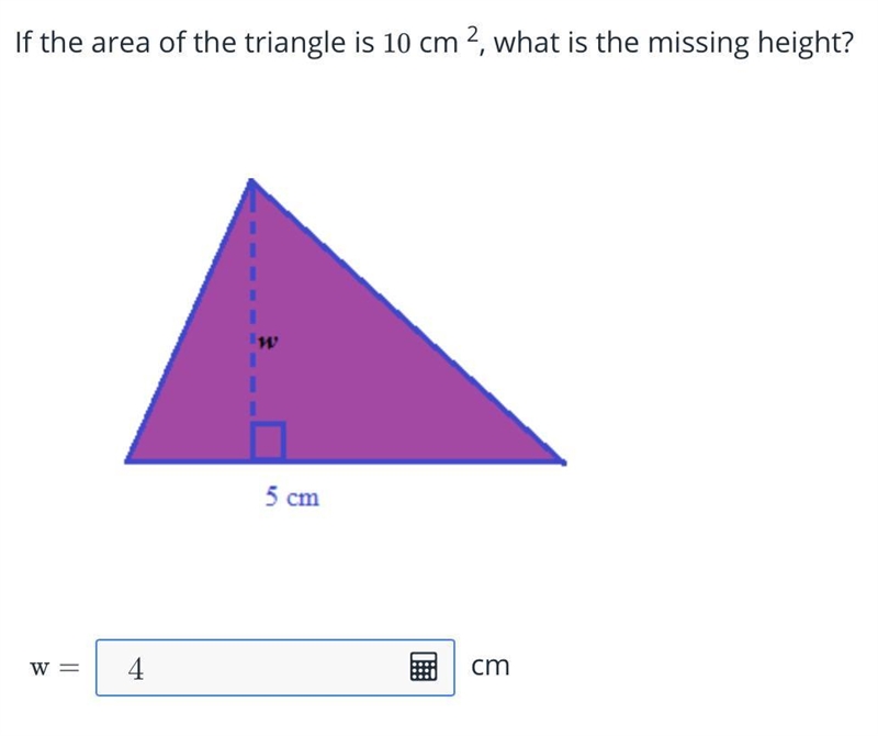 If the area of the triangle is 10cm^2, what is the missing height?-example-1