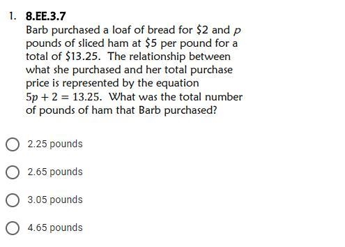 Barb purchased a loaf of bread for $2 and p pounds of sliced gam at $5 per pound for-example-1