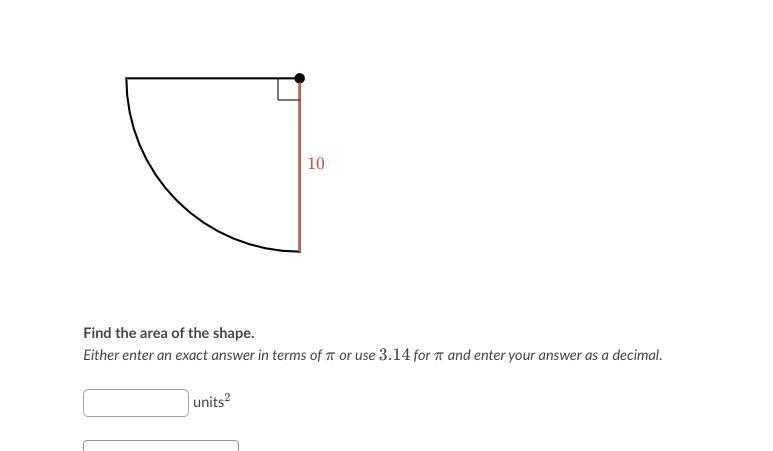 What is the area of a quarter circle with a radius of 10? (answer needs to be in terms-example-1