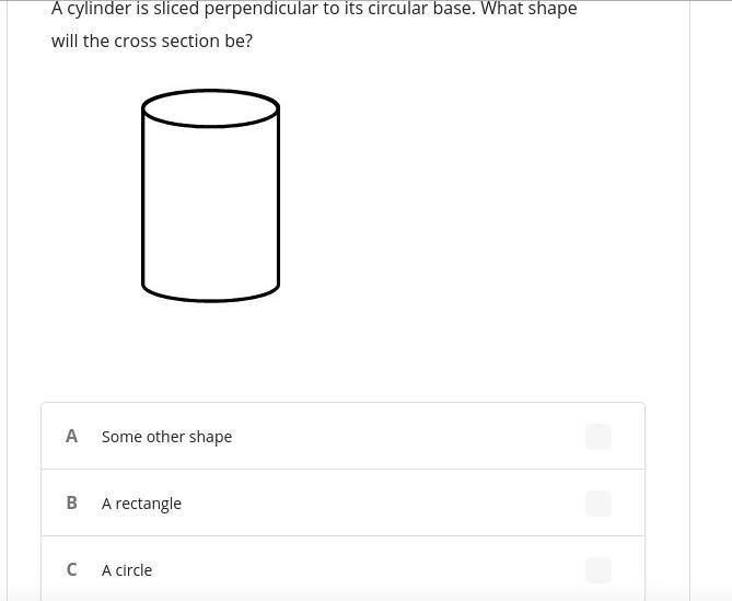 A cylinder is sliced perpendicular to its circular base. What shape will the cross-example-1