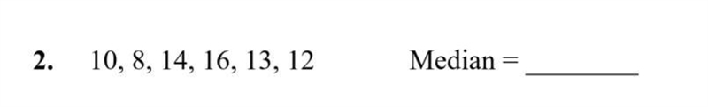 Find the median: 10, 8, 14, 16, 13, 12.-example-1