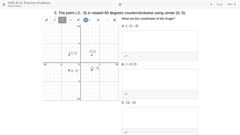 5. The point (-2, -3) is rotated 90 degrees counterclockwise using center (0, 0). What-example-1