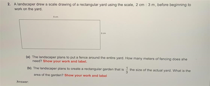 HELP!! A landscaper drew a scale drawing of a rectangular yard using the scale, 2cm-example-1