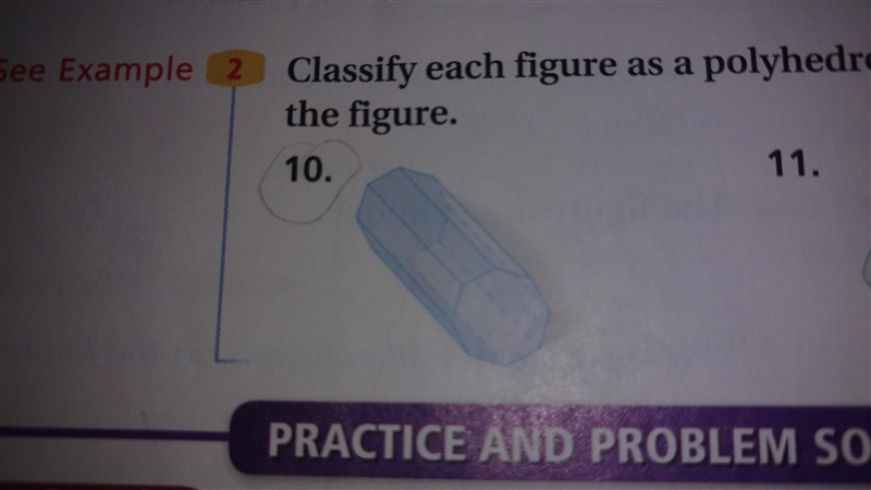 Please help me :( Classify each figure as a polyhedron or not a polyhedron. Then name-example-1