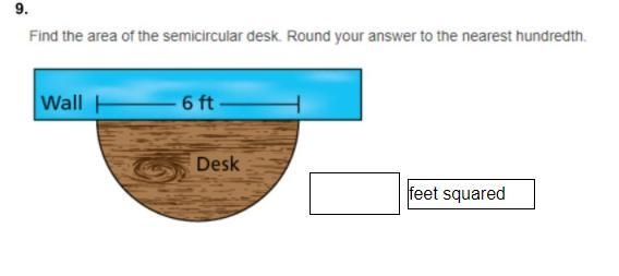 Find the area of the semicircular desk. Round your answer to nearest hundredth.-example-1