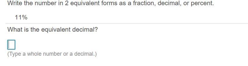 Write the number in 2 equivalent forms as a​ fraction, decimal, or percent. 11​% What-example-1