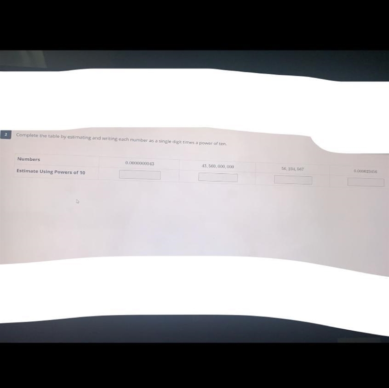 I need help fast!!! complete the table by estimating and writing each number as a-example-1