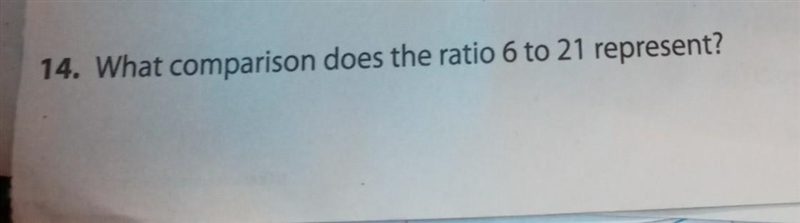 What comparison does the ratio 6 to 21 represent​-example-1