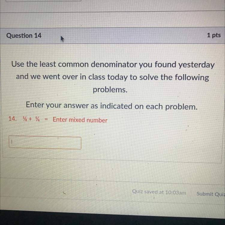 Problems. Enter your answer as indicated on each problem. 5/8+ 5/6 Enter mixed number-example-1