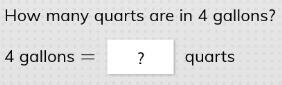 How many quarts are in 4 gallons-example-1