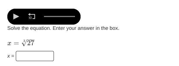 Solve the equation. Enter your answer in the box. x = ³√27-example-1