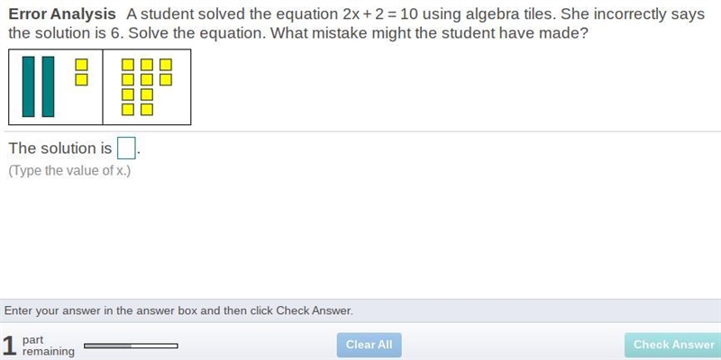 A student solved the equation 2x+2=10 using algebra tiles. She incorrectly says the-example-1