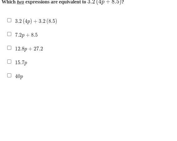 Which two expressions are equivalent to 3.2(4p+8.5)?-example-1