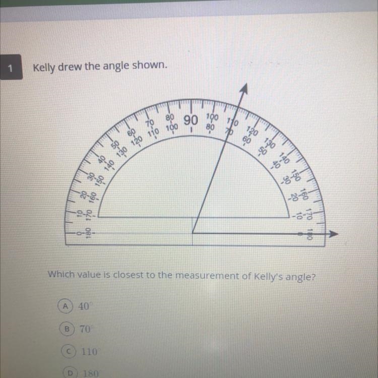 Kelly drew the angle shown, which value is closest to measurement of Kelly's angle-example-1