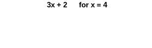 PLZ HELP!! 3x+2 for x=4?-example-1