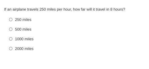 If an airplane travels 250 miles per hour, how far will it travel in 8 hours?-example-1