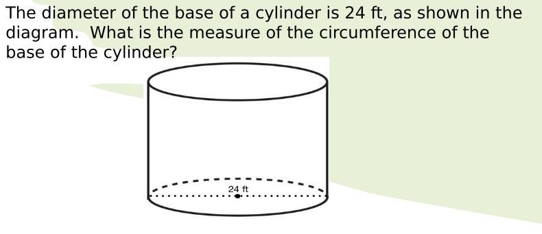 The diameter of the base of a cylinder is 24 ft, as shown in the diagram. What is-example-1