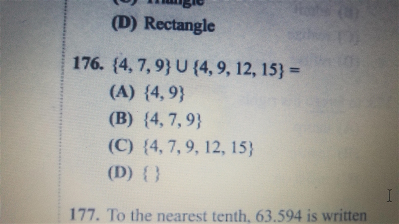 Answer the image below: Qu.{4, 7, 9} U {4, 9, 12, 15} A. {4,9} B.{4,7,9} C.{4,7,9,12,15} D-example-1