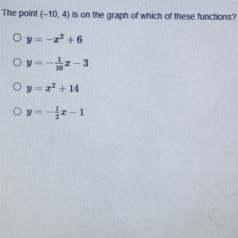 The point (-10, 4) is on the graph of which of these functions? A. y = -x^2 + 6 B-example-1