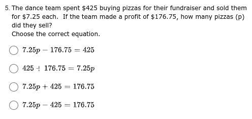 The dance team spent $425 buying pizzas for their fundraiser and sold them for $7.25 each-example-1