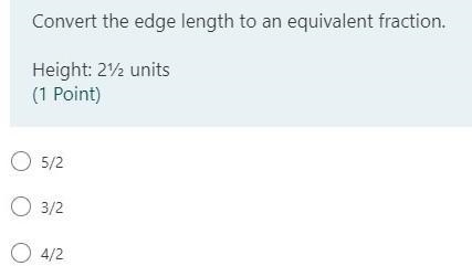 Cover the edge length to an equivalent fraction. Height: 2 1/2 units-example-1