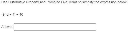 8) Use Distributive Property and Combine Like Terms to simplify the expression below-example-1