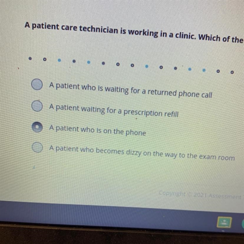 A patient care technician is working in a clinic. Which of the following patients-example-1