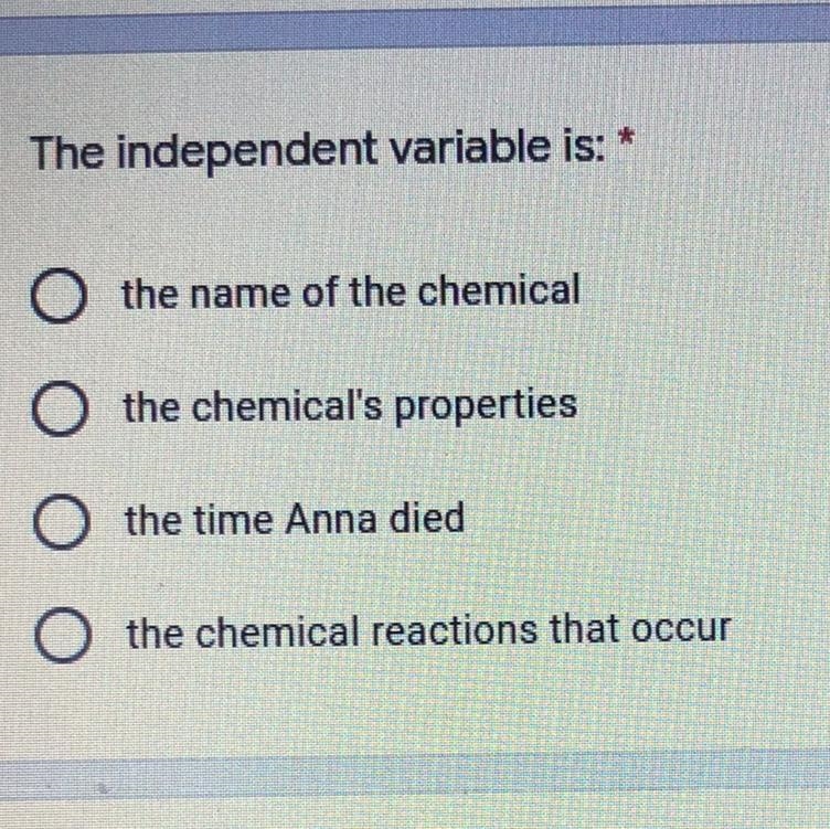 The independent variable is A.the name of chemical B.the chemical’s property C.the-example-1