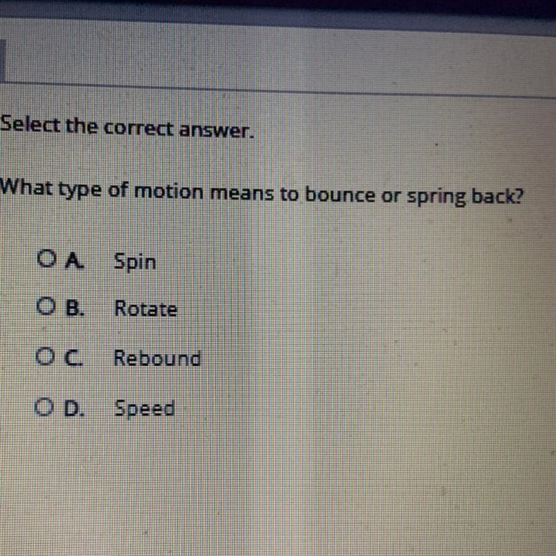 Select the correct answer. What type of motion means to bounce or spring back? Spin-example-1