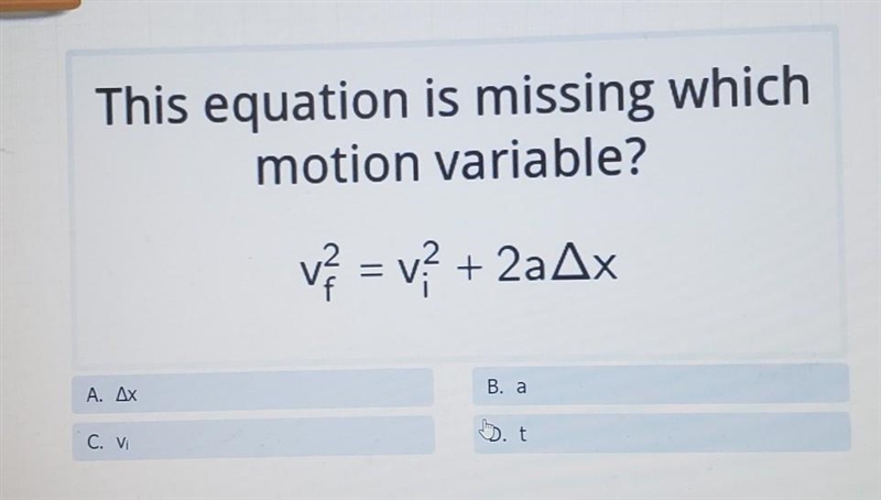 Every This equation is missing which motion variable? vz = v? + 2a Ax A. Ax B. a ht-example-1